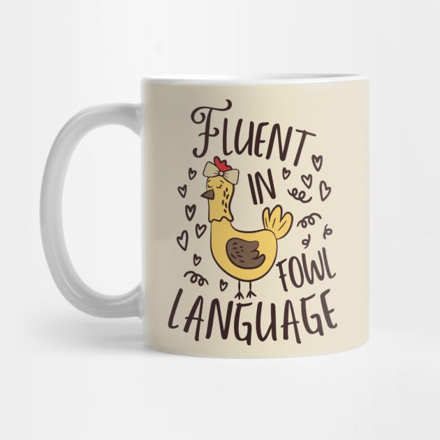 Fluent In Fowl Language Funny Chicken Lover by WildFoxFarmCo